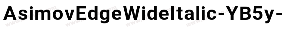 AsimovEdgeWideItalic-YB5y字体转换