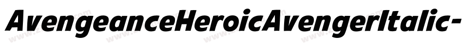 AvengeanceHeroicAvengerItalic-rRyy字体转换