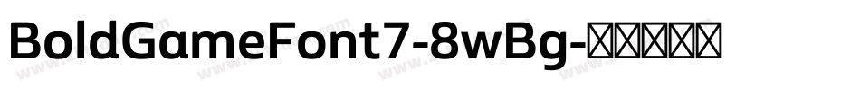 BoldGameFont7-8wBg字体转换