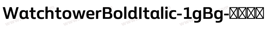 WatchtowerBoldItalic-1gBg字体转换
