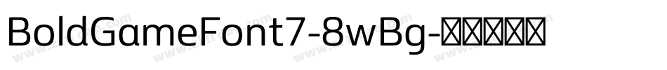 BoldGameFont7-8wBg字体转换