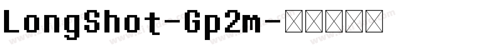 LongShot-Gp2m字体转换