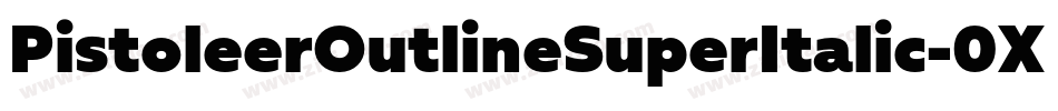 PistoleerOutlineSuperItalic-0XBr字体转换