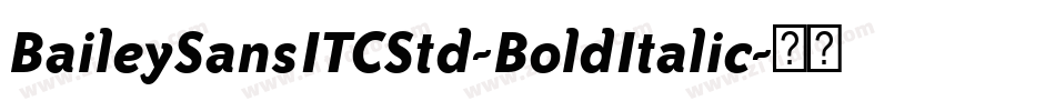 BaileySansITCStd-BoldItalic字体转换