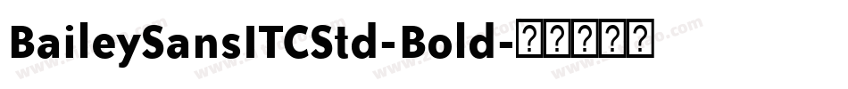BaileySansITCStd-Bold字体转换