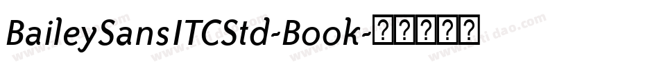 BaileySansITCStd-Book字体转换