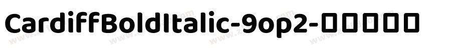 CardiffBoldItalic-9op2字体转换