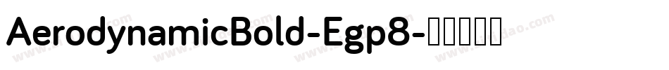 AerodynamicBold-Egp8字体转换