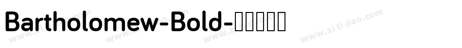 Bartholomew-Bold字体转换 Bartholomew-Bold字体转换