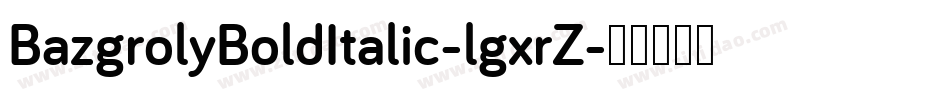 BazgrolyBoldItalic-lgxrZ字体转换