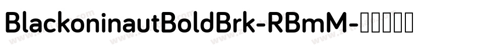 BlackoninautBoldBrk-RBmM字体转换