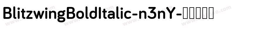 BlitzwingBoldItalic-n3nY字体转换 BlitzwingBoldItalic-n3nY字体转换