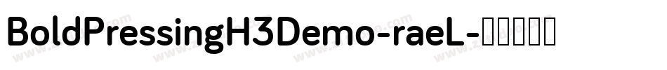 BoldPressingH3Demo-raeL字体转换