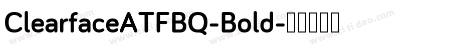 ClearfaceATFBQ-Bold字体转换