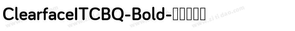 ClearfaceITCBQ-Bold字体转换
