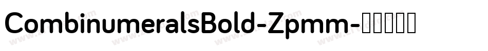 CombinumeralsBold-Zpmm字体转换 CombinumeralsBold-Zpmm字体转换