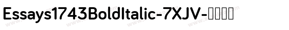 Essays1743BoldItalic-7XJV字体转换