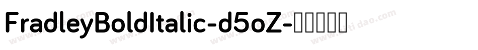 FradleyBoldItalic-d5oZ字体转换