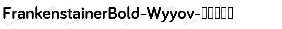 FrankenstainerBold-Wyyov字体转换 FrankenstainerBold-Wyyov字体转换
