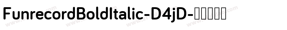 FunrecordBoldItalic-D4jD字体转换 FunrecordBoldItalic-D4jD字体转换