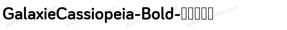 GalaxieCassiopeia-Bold字体转换 GalaxieCassiopeia-Bold字体转换