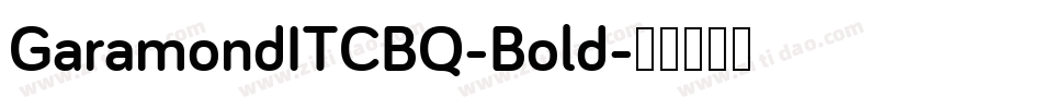 GaramondITCBQ-Bold字体转换 GaramondITCBQ-Bold字体转换