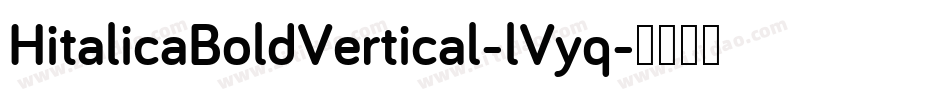 HitalicaBoldVertical-lVyq字体转换