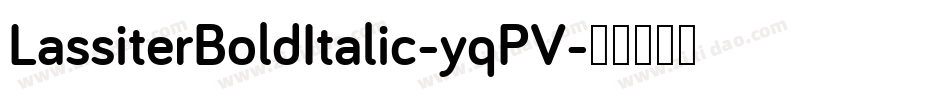 LassiterBoldItalic-yqPV字体转换