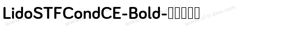 LidoSTFCondCE-Bold字体转换