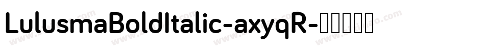 LulusmaBoldItalic-axyqR字体转换
