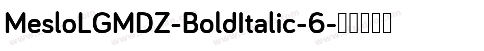 MesloLGMDZ-BoldItalic-6字体转换