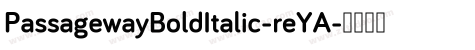 PassagewayBoldItalic-reYA字体转换