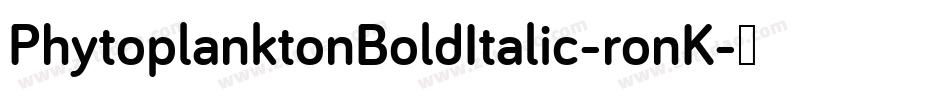PhytoplanktonBoldItalic-ronK字体转换