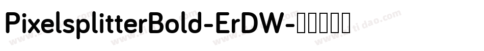 PixelsplitterBold-ErDW字体转换