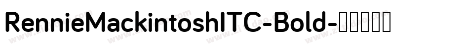 RennieMackintoshITC-Bold字体转换 RennieMackintoshITC-Bold字体转换