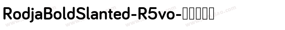 RodjaBoldSlanted-R5vo字体转换