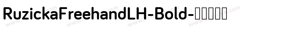 RuzickaFreehandLH-Bold字体转换 RuzickaFreehandLH-Bold字体转换
