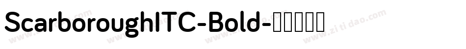 ScarboroughITC-Bold字体转换 ScarboroughITC-Bold字体转换
