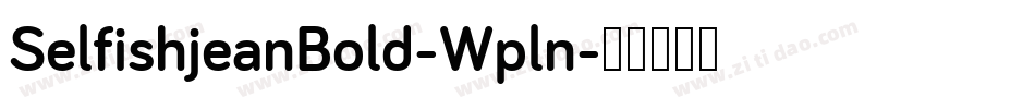 SelfishjeanBold-Wpln字体转换 SelfishjeanBold-Wpln字体转换