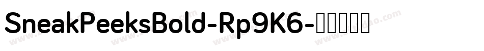 SneakPeeksBold-Rp9K6字体转换
