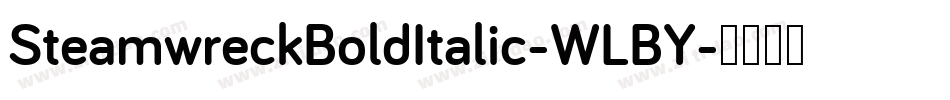 SteamwreckBoldItalic-WLBY字体转换