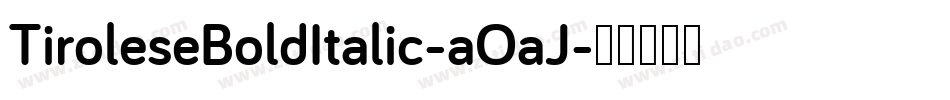 TiroleseBoldItalic-aOaJ字体转换