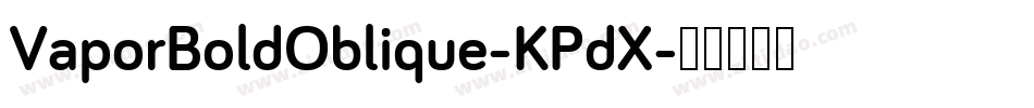 VaporBoldOblique-KPdX字体转换