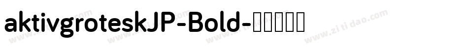 aktivgroteskJP-Bold字体转换