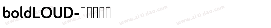 boldLOUD字体转换