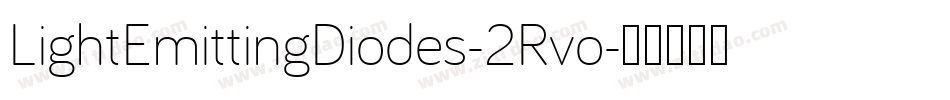 LightEmittingDiodes-2Rvo字体转换 LightEmittingDiodes-2Rvo字体转换