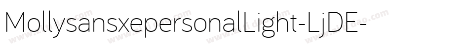 MollysansxepersonalLight-LjDE字体转换 MollysansxepersonalLight-LjDE字体转换