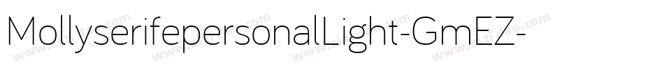 MollyserifepersonalLight-GmEZ字体转换 MollyserifepersonalLight-GmEZ字体转换