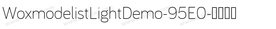 WoxmodelistLightDemo-95E0字体转换 WoxmodelistLightDemo-95E0字体转换