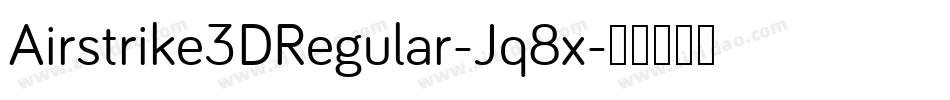Airstrike3DRegular-Jq8x字体转换 Airstrike3DRegular-Jq8x字体转换
